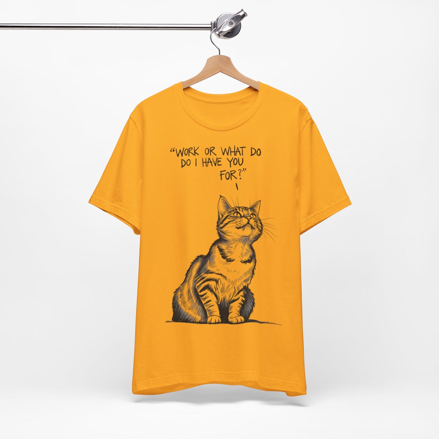 "Funny Cat Boss T-Shirt 😼 'Work, or What Do I Have You For?' – Minimalist Hand-Drawn Design for Cat Lovers | Sarcastic Pet Owner Humor"