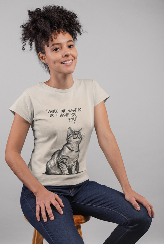 "Funny Cat Boss T-Shirt 😼 'Work, or What Do I Have You For?' – Minimalist Hand-Drawn Design for Cat Lovers | Sarcastic Pet Owner Humor"