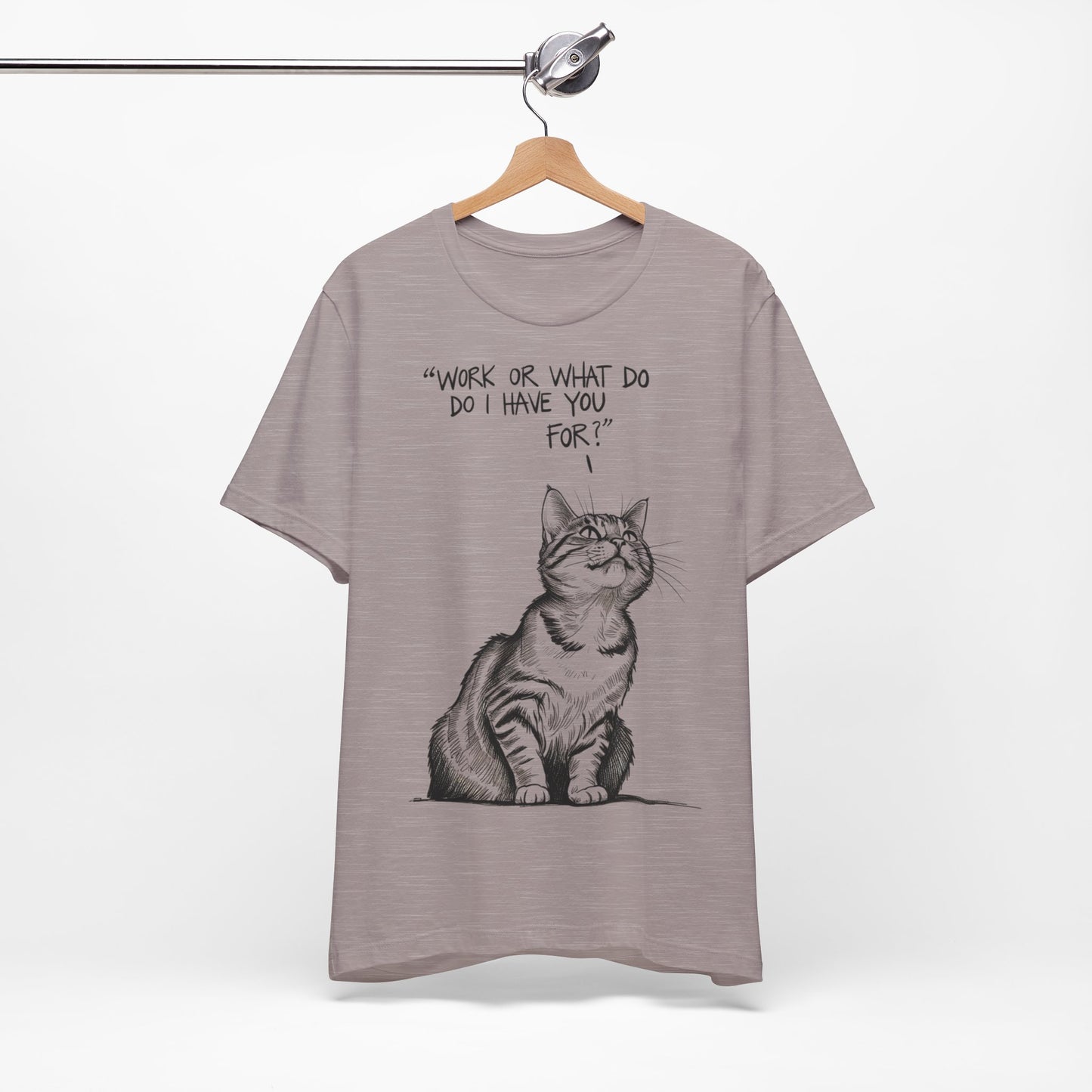 "Funny Cat Boss T-Shirt 😼 'Work, or What Do I Have You For?' – Minimalist Hand-Drawn Design for Cat Lovers | Sarcastic Pet Owner Humor"